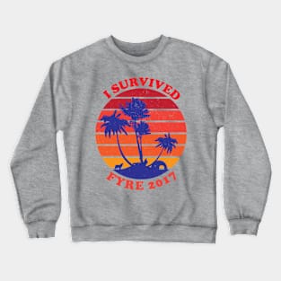 I survived Fyre 2017 Crewneck Sweatshirt